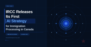 IRCC Releases Its First AI Strategy to Modernize Immigration Processing in Canada