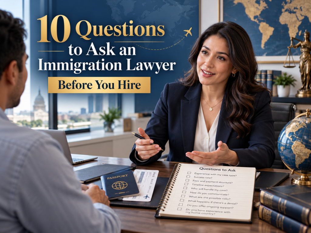 10 Questions Before Hiring an Immigration Lawyer